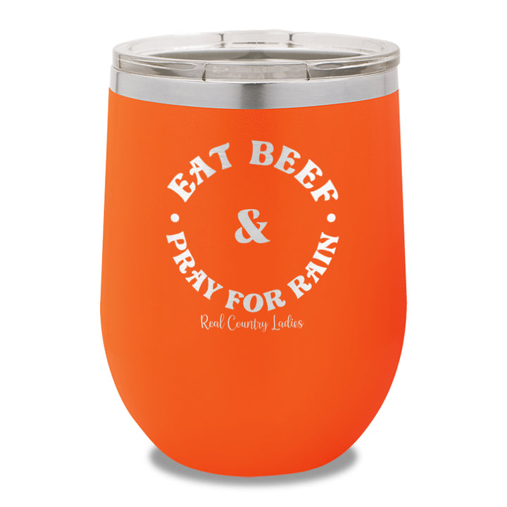 Eat Beef & Pray For Rain 12oz Stemless Wine Cup