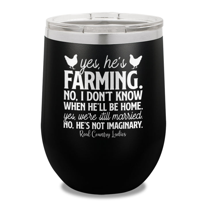 Yes He's Farming 12oz Stemless Wine Cup