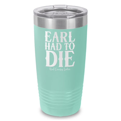 Earl Had To Die Laser Etched Tumbler