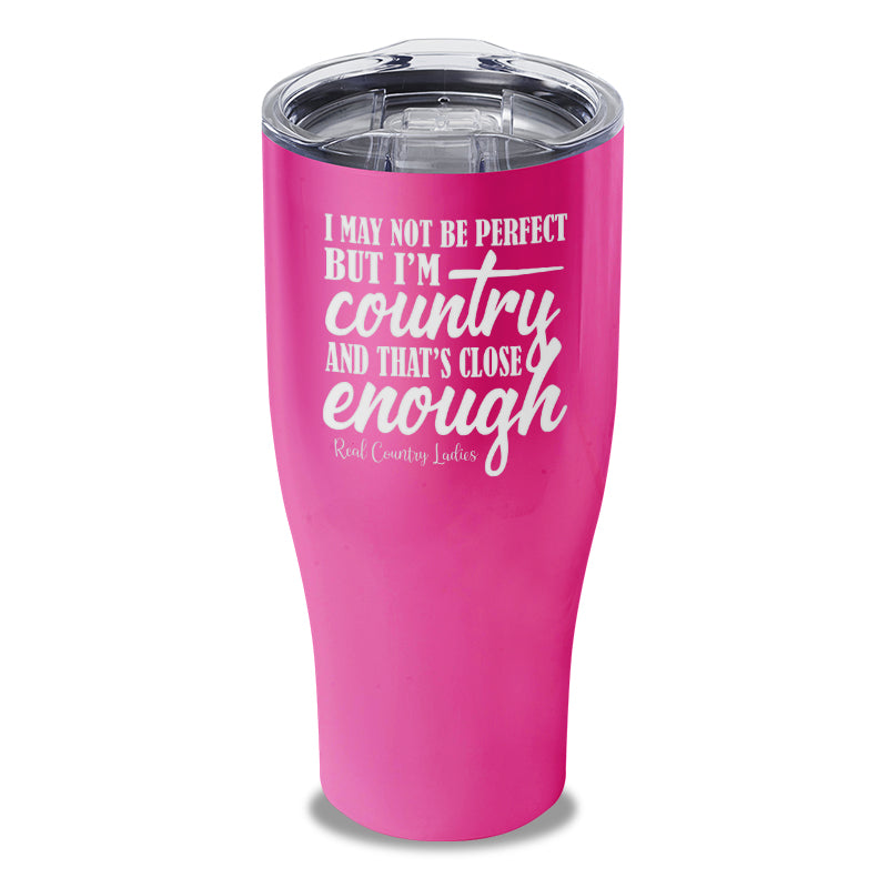 I May Not Be Perfect Laser Etched Tumbler