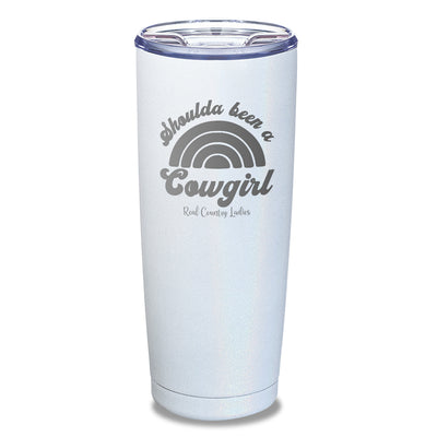 Shoulda Been A Cowgirl Laser Etched Tumbler