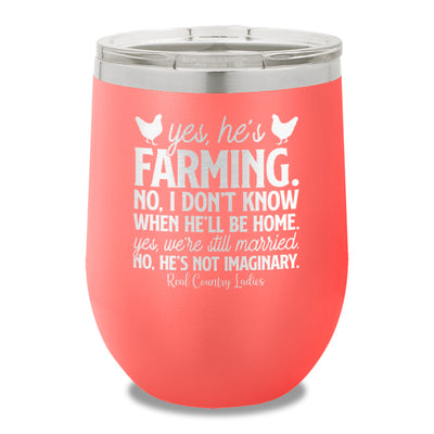 Yes He's Farming 12oz Stemless Wine Cup