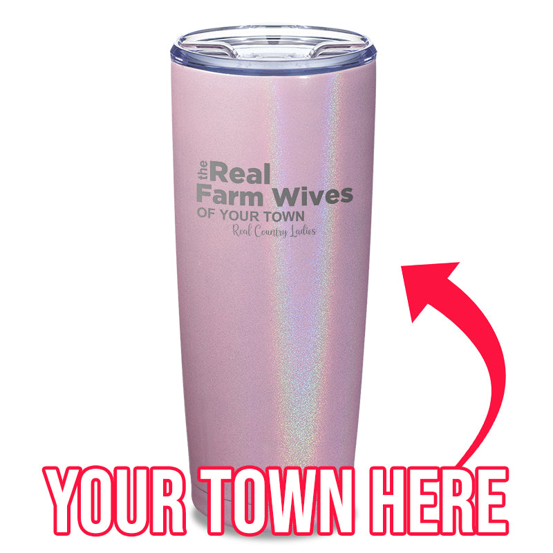 The Real Farm Wives of (Custom) Laser Etched Tumbler