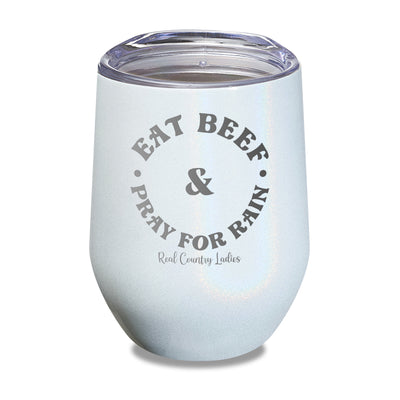 Eat Beef & Pray For Rain Laser Etched Tumbler