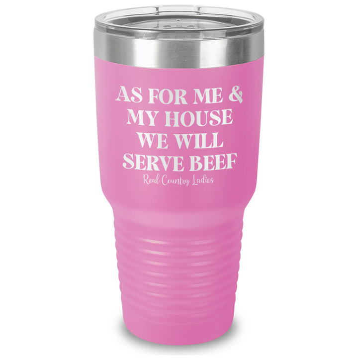 As For Me And My House We Will Serve Beef Laser Etched Tumbler