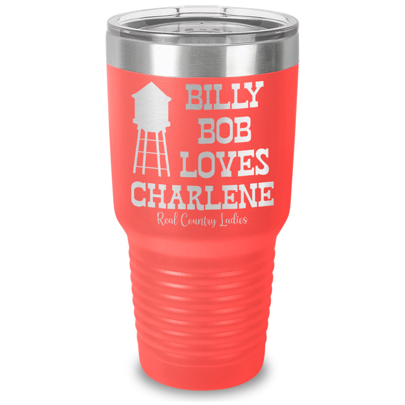 Billy Bob Loves Charlene Laser Etched Tumbler