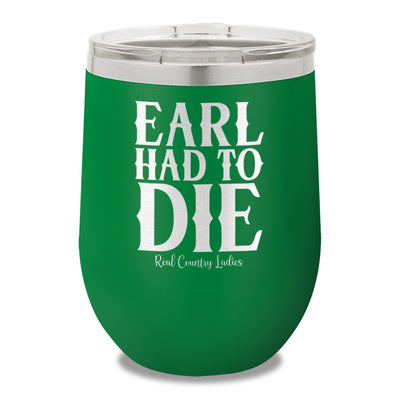 Earl Had To Die 12oz Stemless Wine Cup