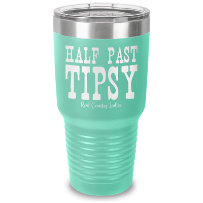 Half Past Tipsy Laser Etched Tumbler