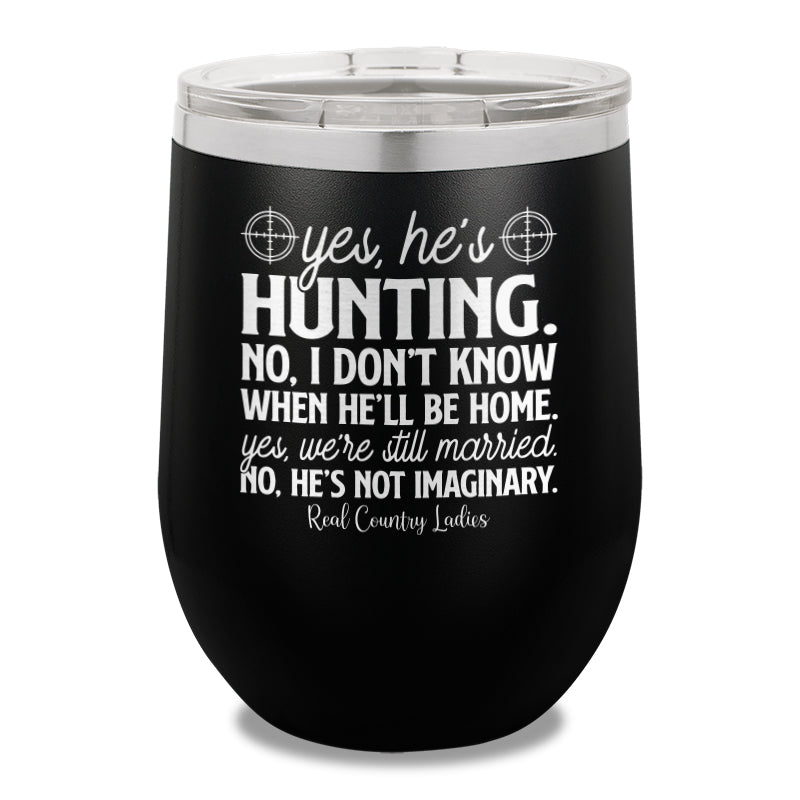 Yes He's Hunting 12oz Stemless Wine Cup