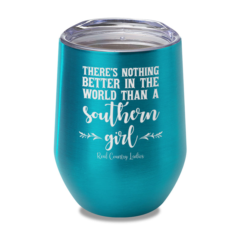 Nothing Better Than A Southern Girl Laser Etched Tumbler