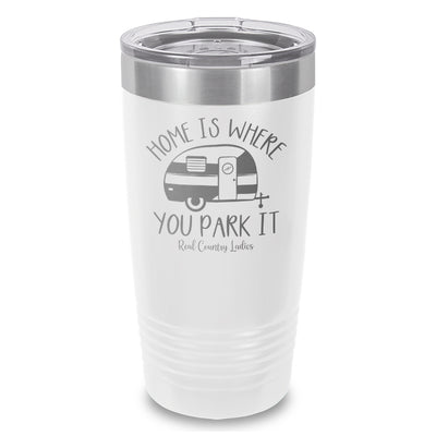 Home Is Where You Park It Laser Etched Tumbler