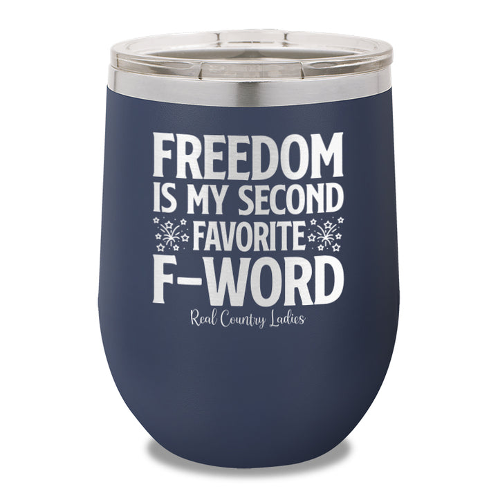 Freedom Is My Second Favorite F Word 12oz Stemless Wine Cup