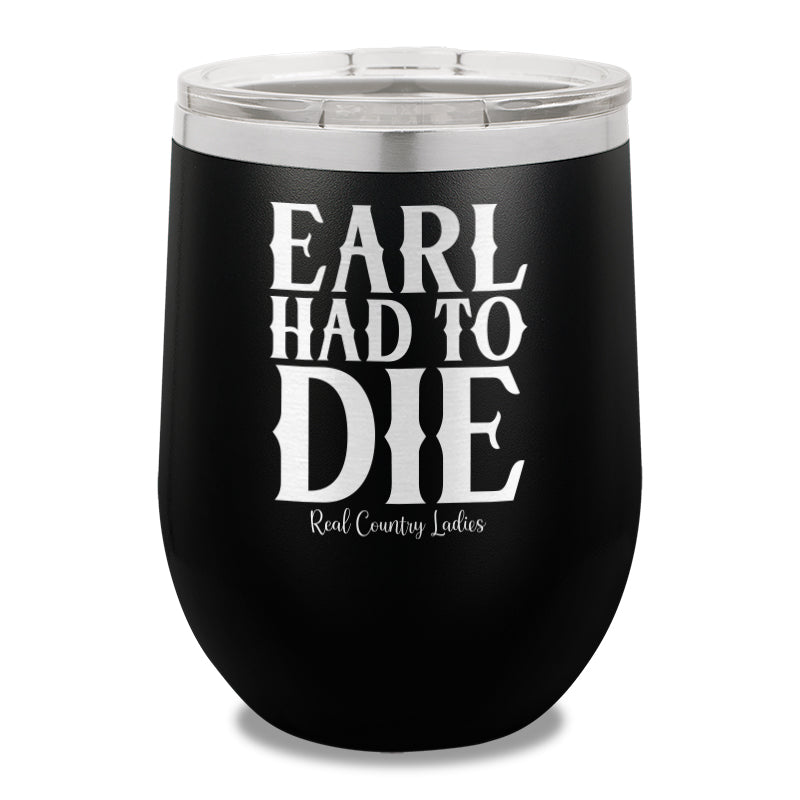 Earl Had To Die 12oz Stemless Wine Cup