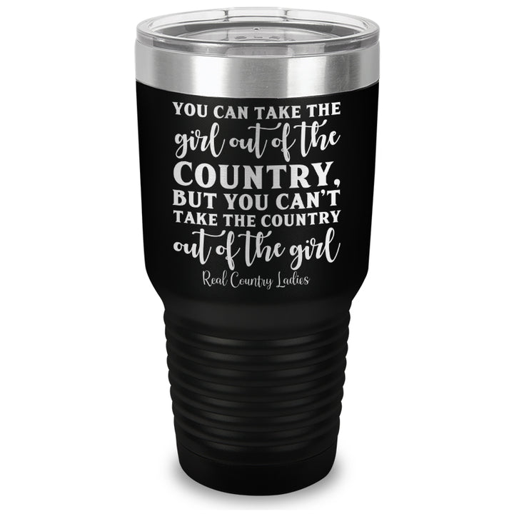 You Can Take The Girl Out Of The Country Laser Etched Tumbler