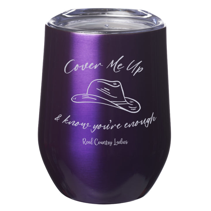 Cover Me Up Laser Etched Tumbler