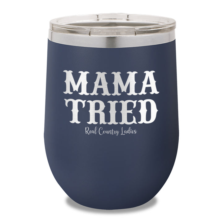 Mama Tried 12oz Stemless Wine Cup