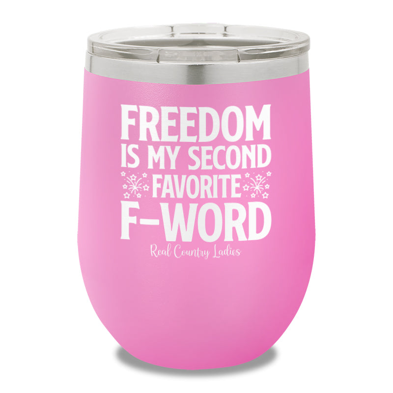 Freedom Is My Second Favorite F Word 12oz Stemless Wine Cup