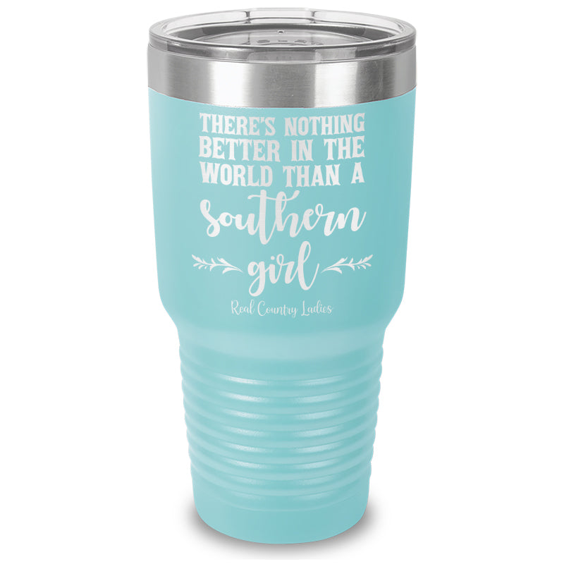 Nothing Better Than A Southern Girl Laser Etched Tumbler