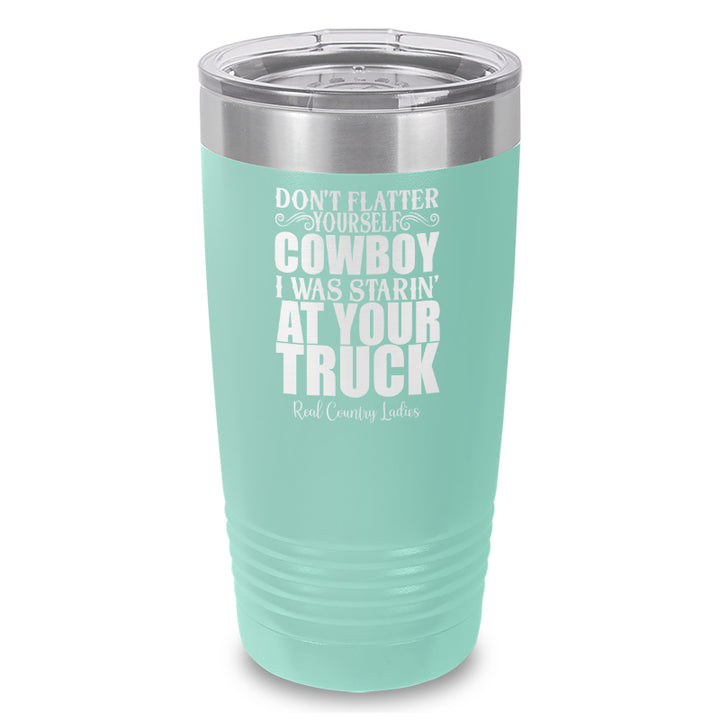 I Was Starin At Your Truck Laser Etched Tumbler