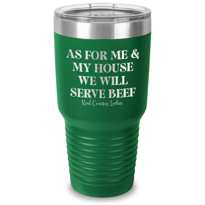 As For Me And My House We Will Serve Beef Laser Etched Tumbler