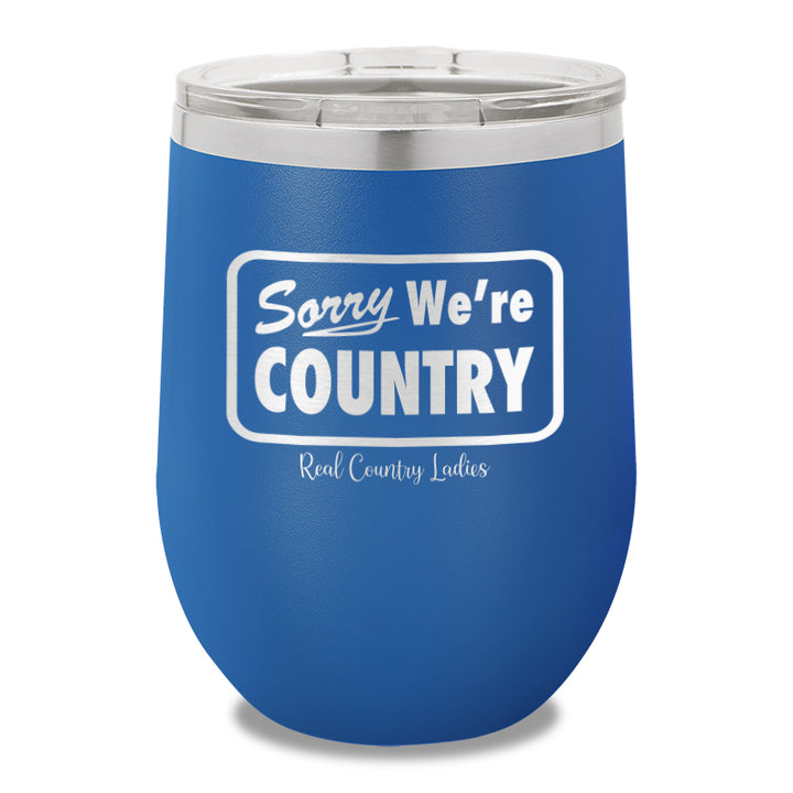 Sorry We're Country 12oz Stemless Wine Cup