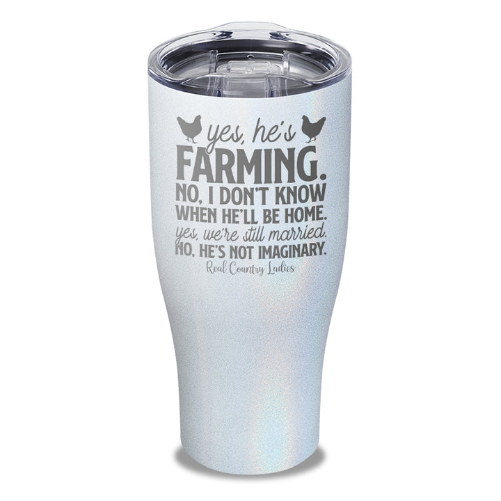 Yes He's Farming Laser Etched Tumbler