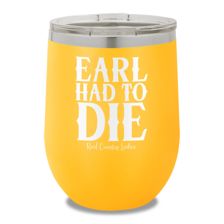 Earl Had To Die 12oz Stemless Wine Cup