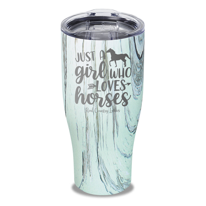 Just A Girl Who Loves Horses Laser Etched Tumbler