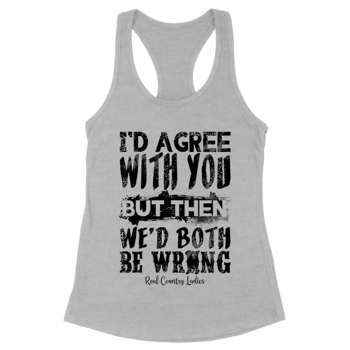 We'd Both Be Wrong Black Print Front Apparel