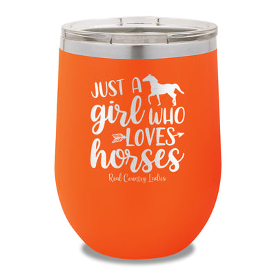 Just A Girl Who Loves Horses 12oz Stemless Wine Cup