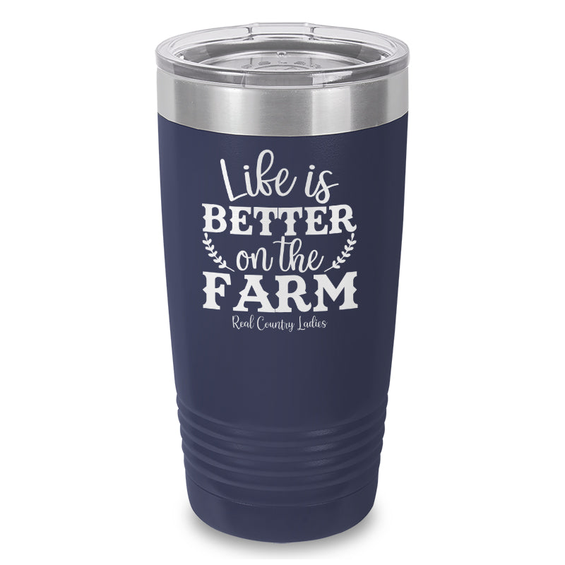 Life Is Better On The Farm Laser Etched Tumbler