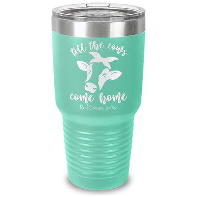 Till The Cows Come Home Laser Etched Tumbler