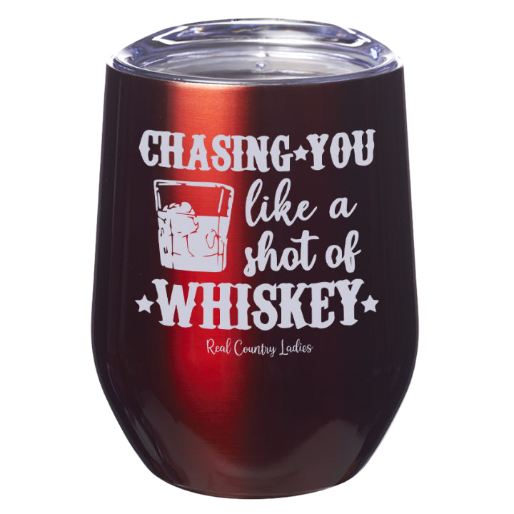 Chasing You Like a Shot of Whiskey  Laser Etched Tumblers