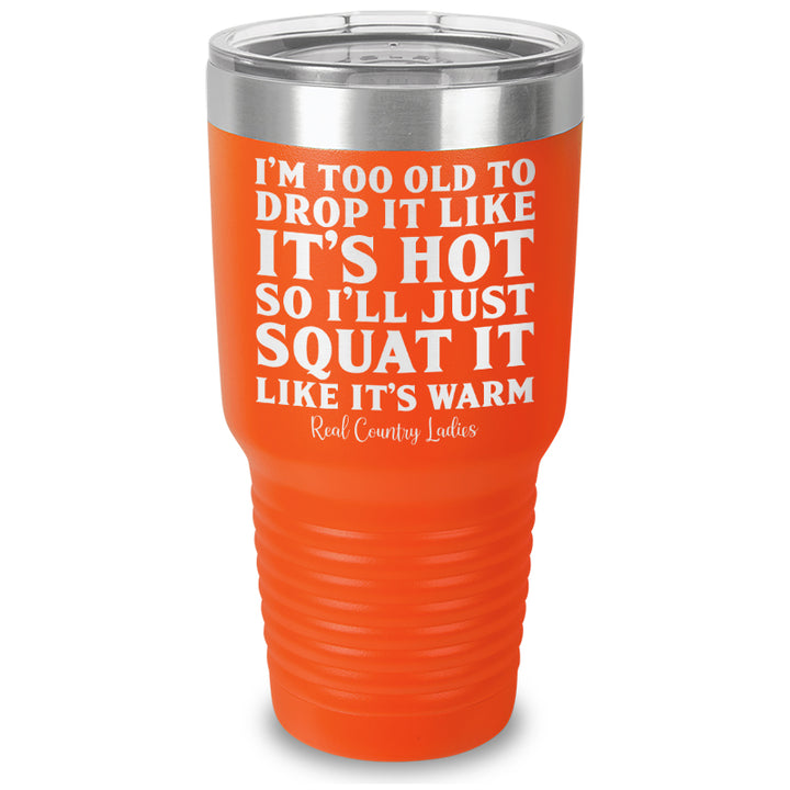 Drop It Like Its Hot Laser Etched Tumbler