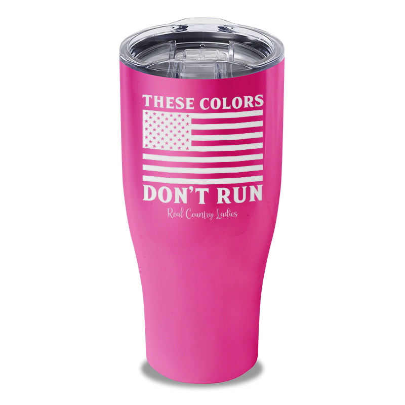 These Colors Don't Run Laser Etched Tumbler