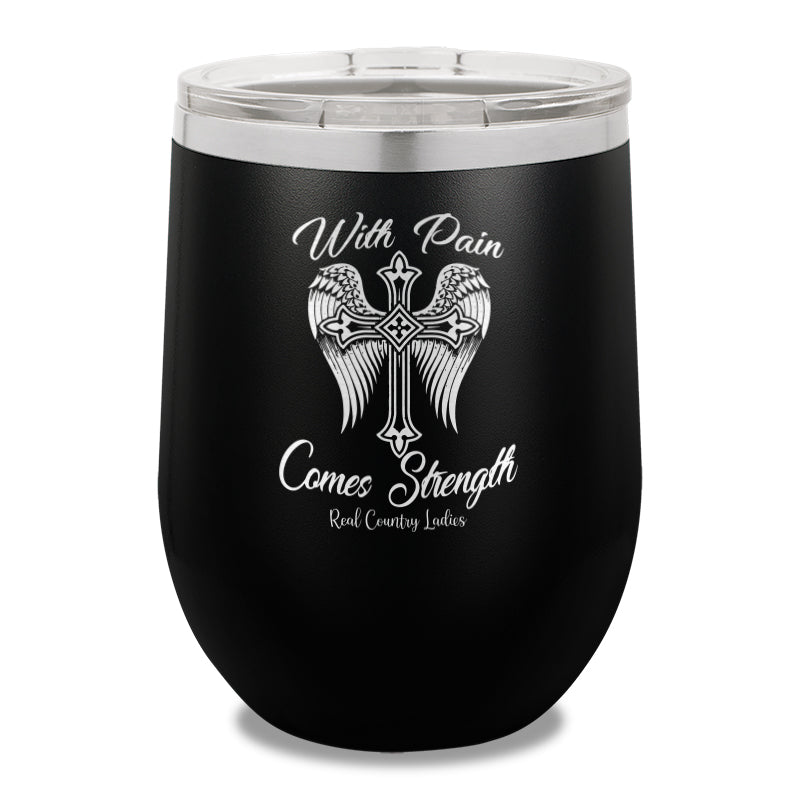 With Pain Comes Strength 12oz Stemless Wine Cup