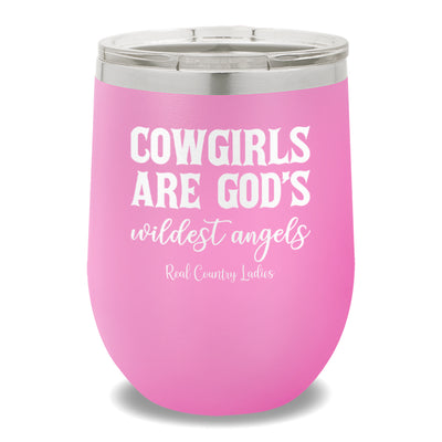 Cowgirls Are God's Wildest Angels 12oz Stemless Wine Cup