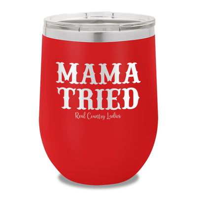 Mama Tried 12oz Stemless Wine Cup