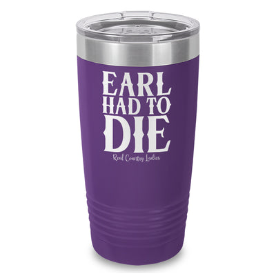 Earl Had To Die Laser Etched Tumbler