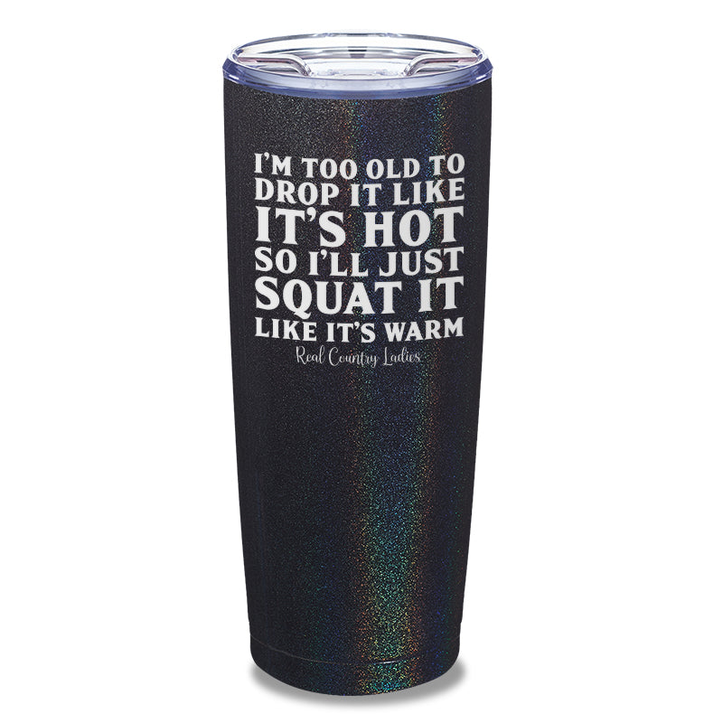 Drop It Like Its Hot Laser Etched Tumbler