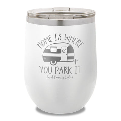 Home Is Where You Park It 12oz Stemless Wine Cup