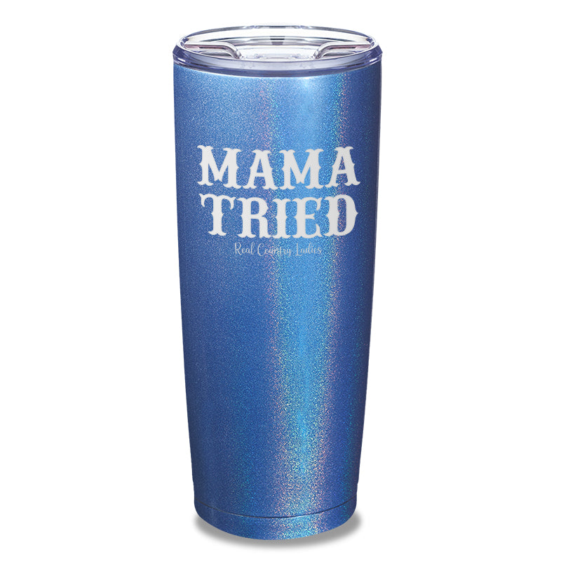 Mama Tried Laser Etched Tumbler