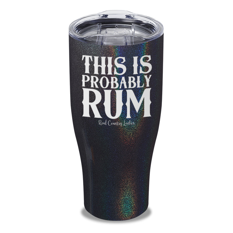 This Is Probably Rum Laser Etched Tumbler