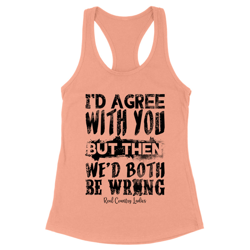 We'd Both Be Wrong Black Print Front Apparel