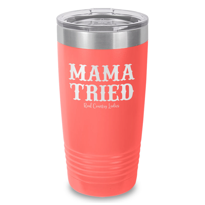 Mama Tried Laser Etched Tumbler