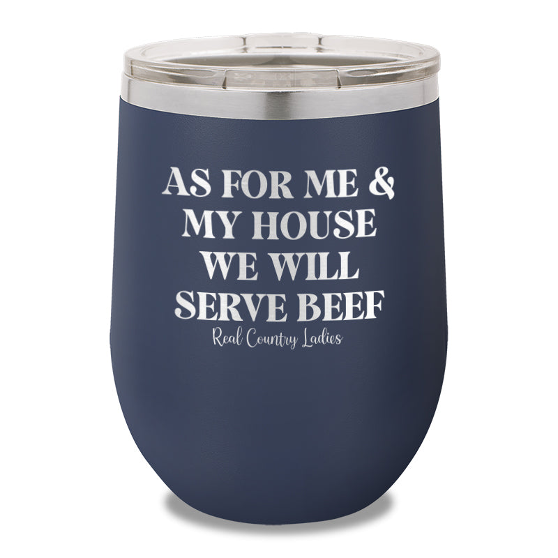 As For Me And My House We Will Serve Beef 12oz Stemless Wine Cup