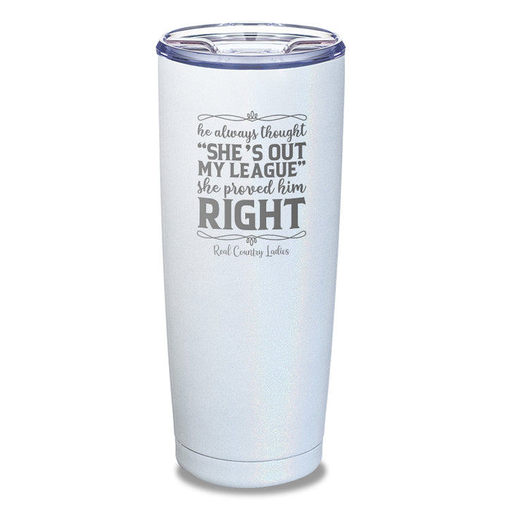 Out Of My League Laser Etched Tumbler