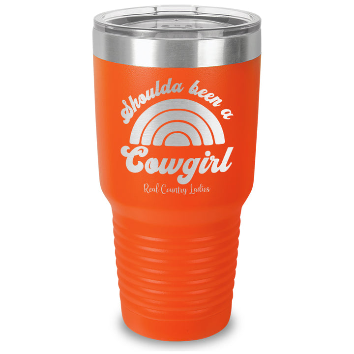 Shoulda Been A Cowgirl Laser Etched Tumbler