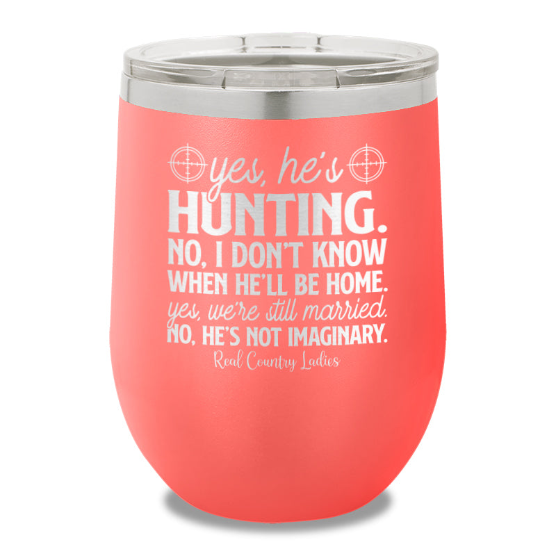 Yes He's Hunting 12oz Stemless Wine Cup