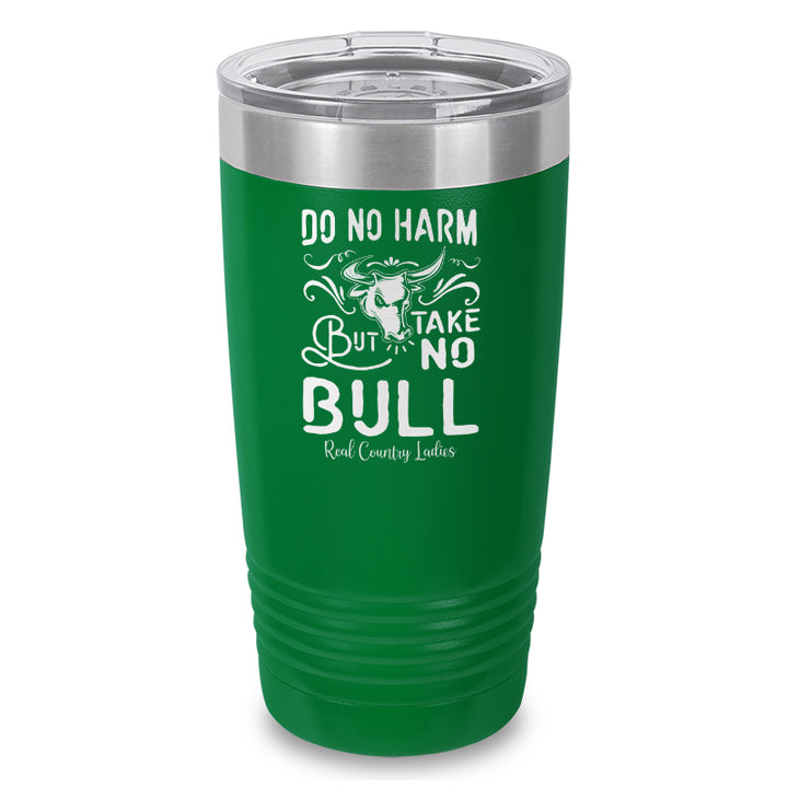 Do No Harm But Take No Bull Laser Etched Tumbler